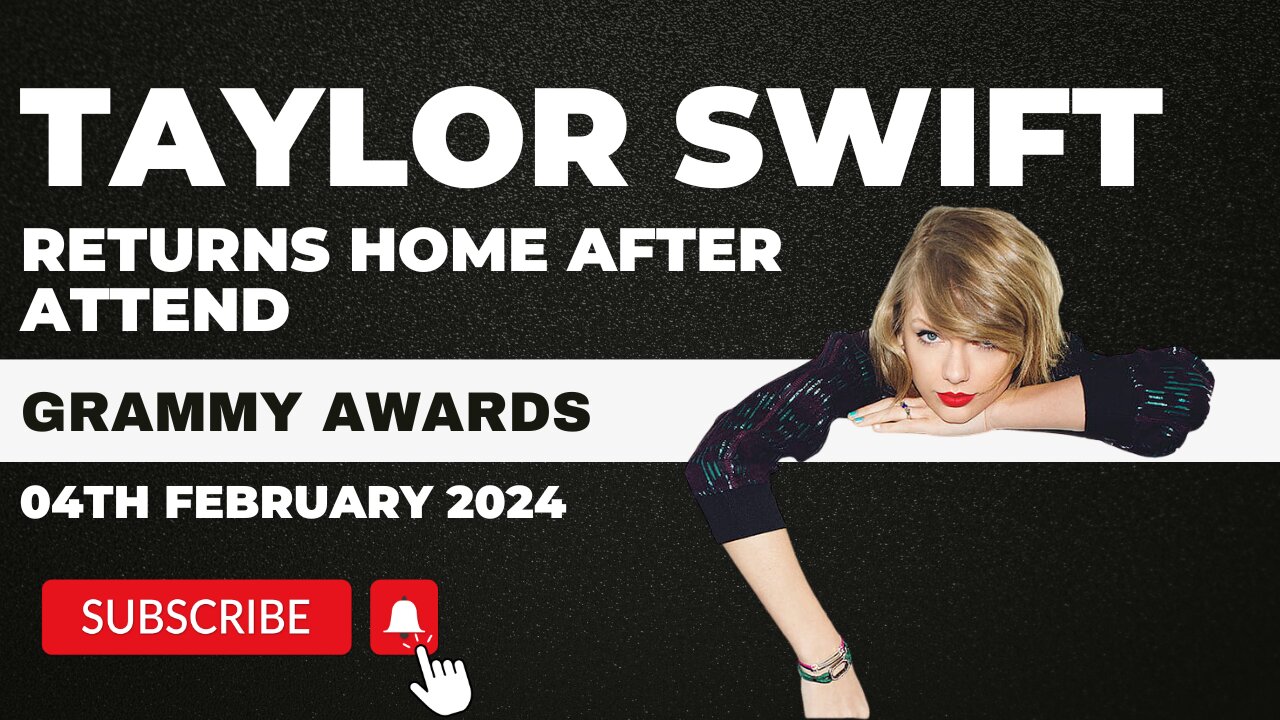 Taylor Swift Returns Home After Attend Grammy Awards 05th February 2024