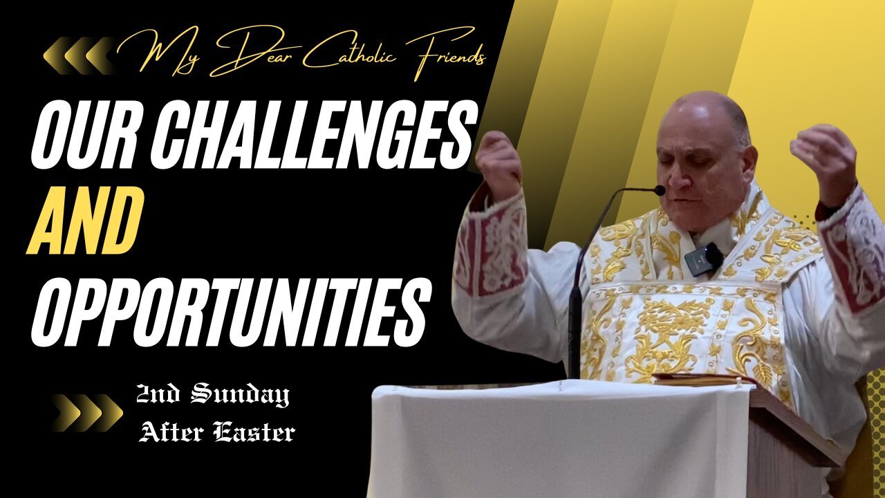 Our Challenges and Opportunities | 2nd Sunday After Easter (2024)