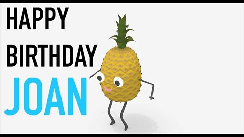 Happy Birthday JOAN! - PINEAPPLE Birthday Song