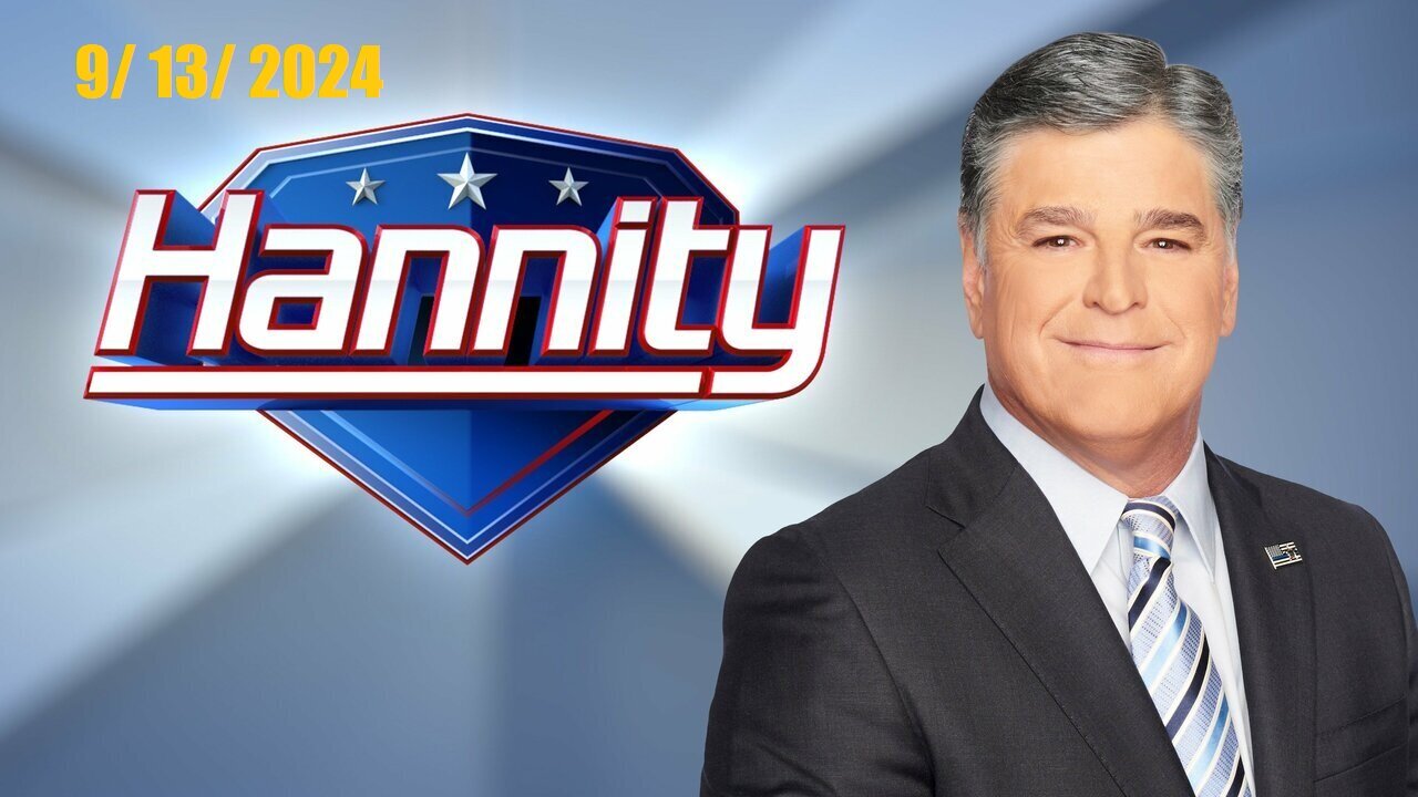 Sean Hannity! (Full Episode) | September 13, 2024