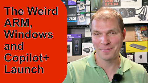The Weird ARM, Windows, and Copilot+ Launch