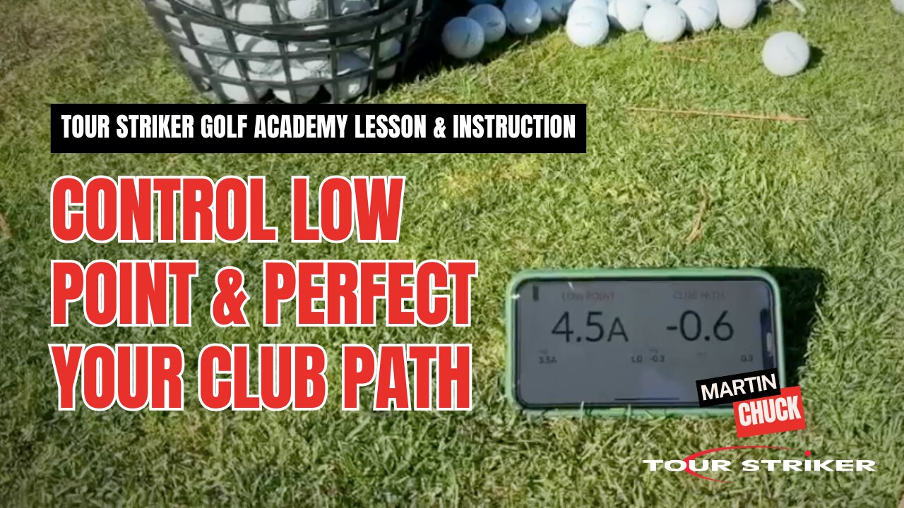 Controlling Low Point & Club Path for Consistent Shots | Martin Chuck | Tour Striker Golf