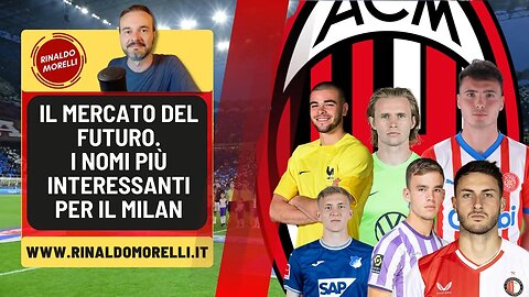 Il MERCATO del futuro: i nomi di giovani per il MILAN