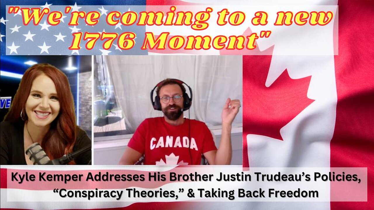 Kyle Kemper Addresses His Brother Justin Trudeau’s policies, “Conspiracy Theories,”