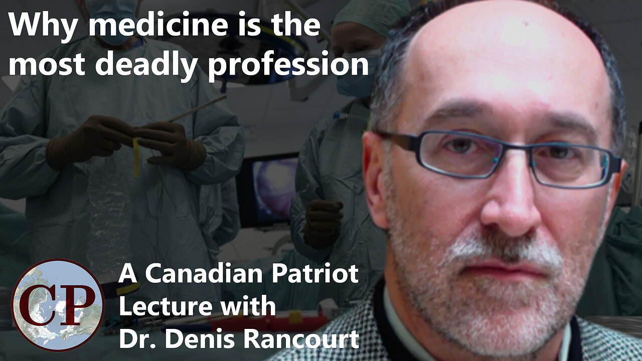 Why Medicine is the Most Deadly Profession [CP Lectures with Dr Denis Rancourt]