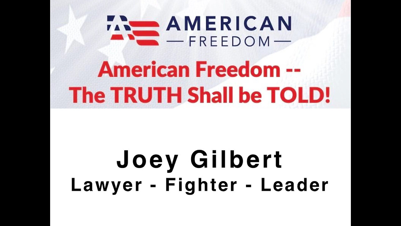 American Freedom - Defending our Rights - Joey Gilbert, Lawyer - The Truth Shall Be Told