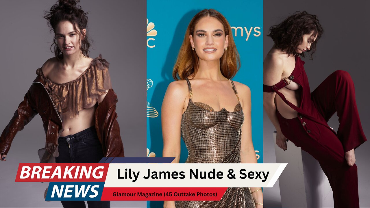 Lily James Nude & Sexy – Glamour Magazine (Celeb Leaks 45 Outtake Photos)