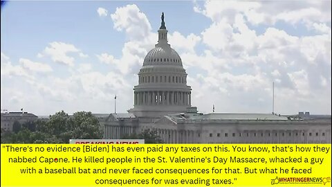 There's no evidence [Biden] has even paid any taxes on this.