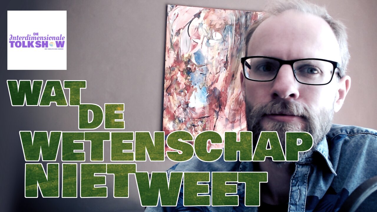 Wat de Wetenschap Niet Weet | De Interdimensionale Tolk Show #9