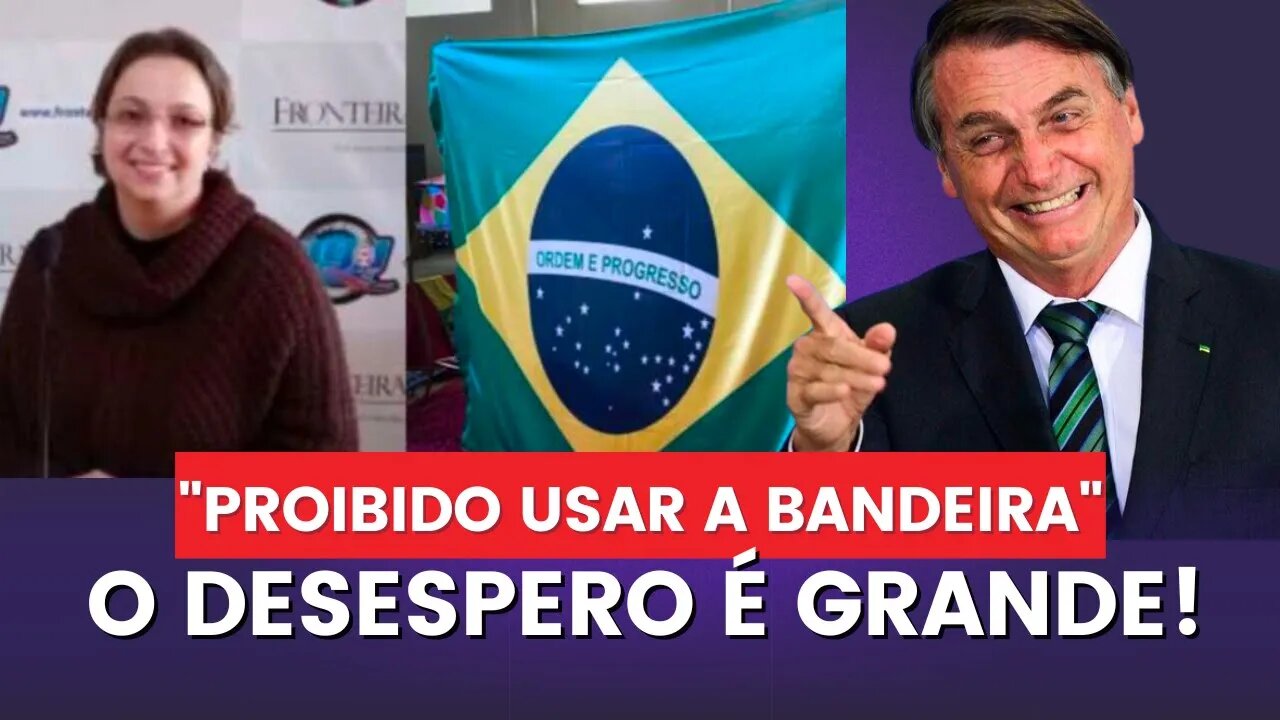 ABSURDO || Juíza quer proibir bandeira nacional na eleição