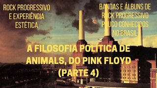 A filosofia política de ANIMALS, do PINK FLOYD (Parte 4)