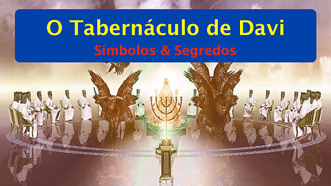 O Tabernáculo de Davi - Símbolos & Segredos