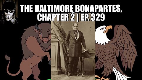 The Baltimore Bonapartes, Chapter 2 | Ep. 329