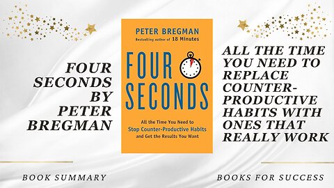 Four Seconds: All the Time You Need to Replace Counter-Productive Habits by Peter Bregman