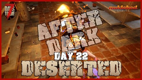 Deserted: Day 22 After Dark | 7 Day to Die Let's Play Gaming Series