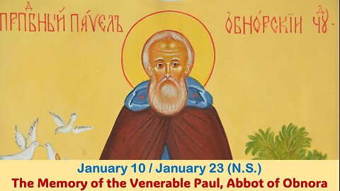 The Lives of Saints: Jan. 10/Jan. 23 (N.S.) The Memory of the Venerable Paul, Abbot of Obnora
