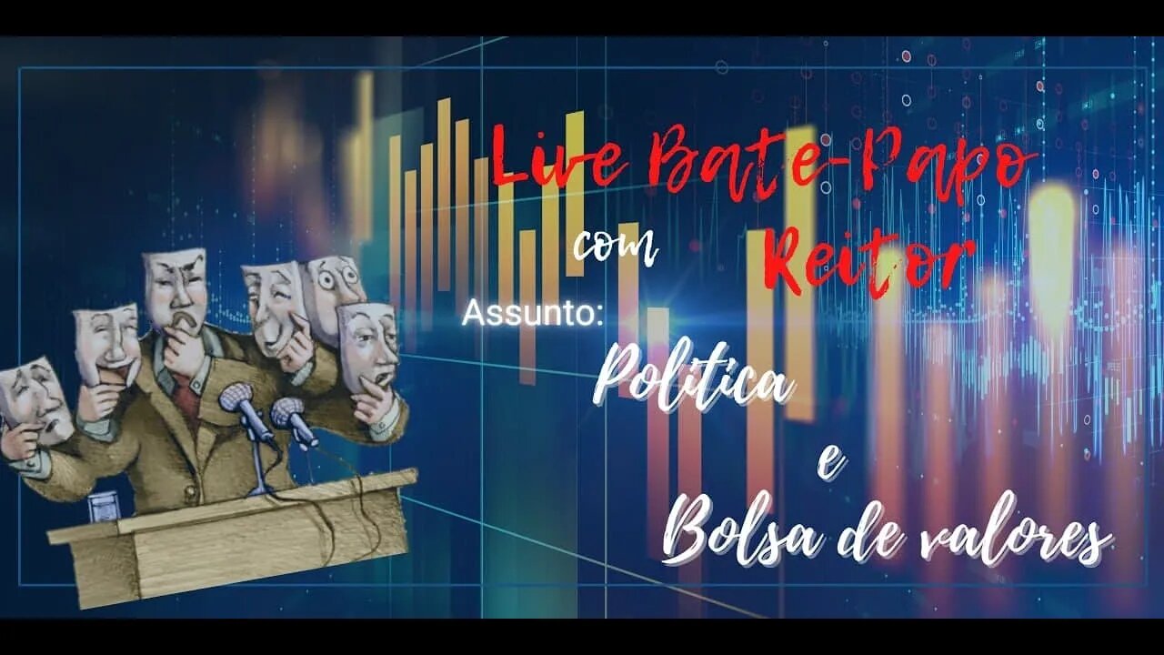 EAD REITOR TRADER - BATE PAPO COM O REITOR - ASSUNTO: POLITICA E BOLSA DE VALORES - AS 20:00