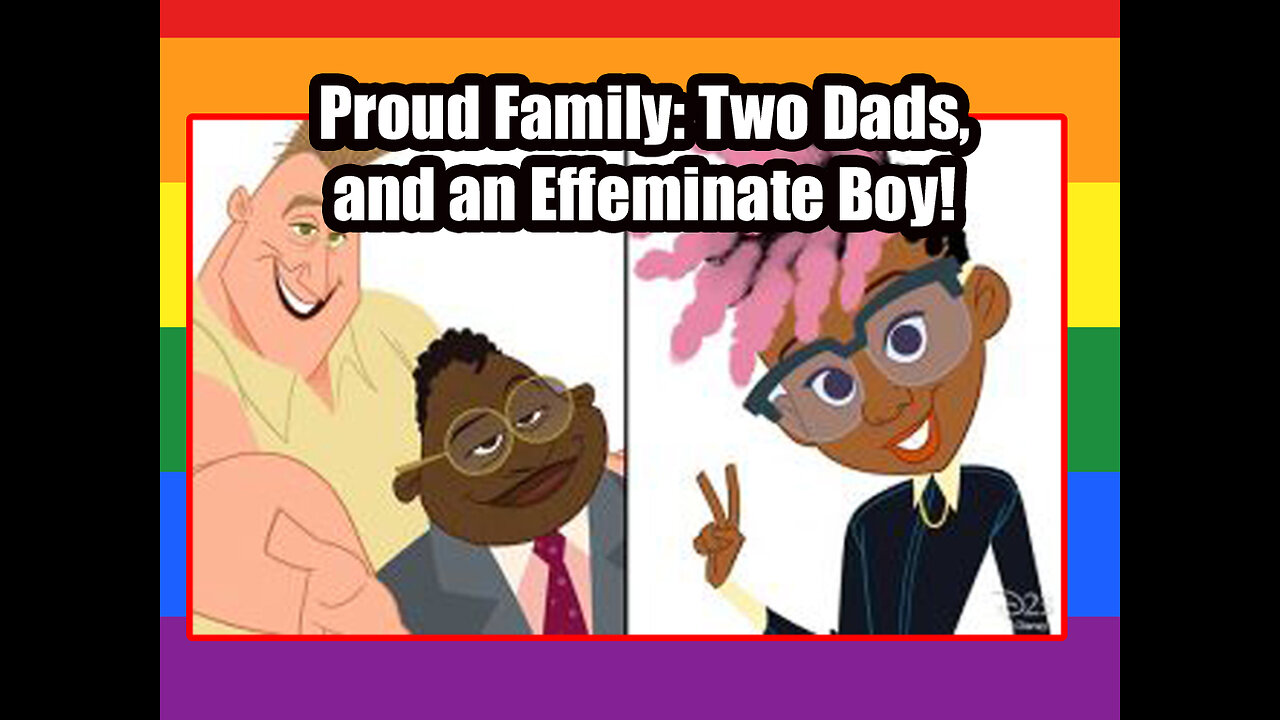 Proud Family Reboot: Now Featuring TWO DADS and EFFEMINATE BOY!