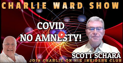 COVID, NO AMNESTY! WITH SCOTT SCHARA & CHARLIE WARD