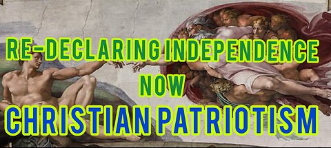 Re-Declaring Independence Now & Christian Patriotism