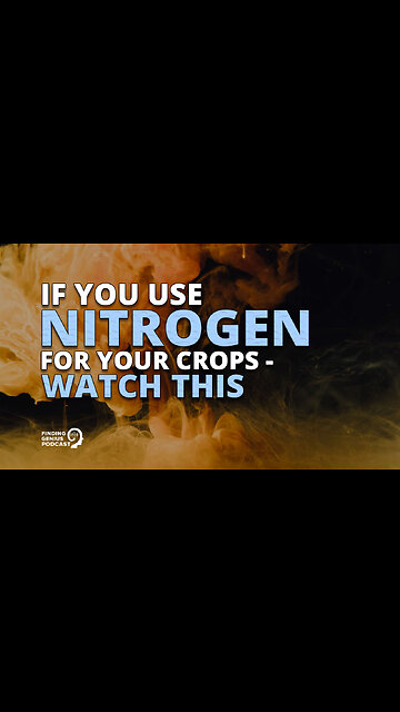 If You Use Nitrogen for Your Crops - Watch This