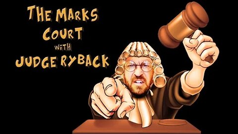 The Marks Court with Judge Big Guy Ryback