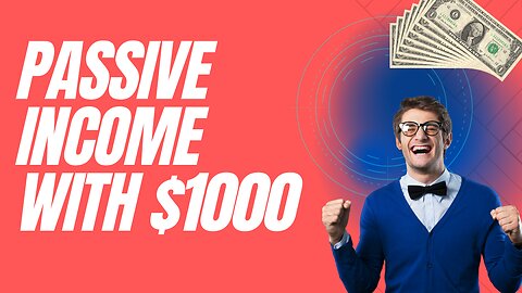 How To Make Passive Income with $1000