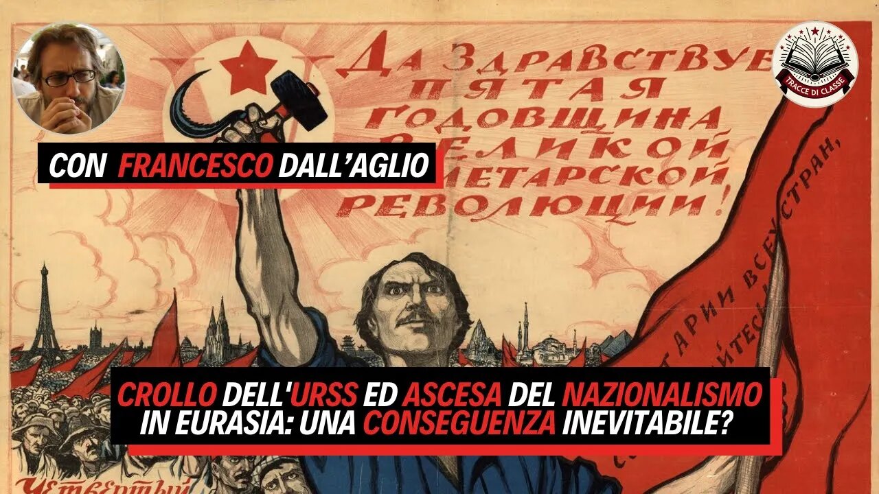 CROLLO dell'URSS ed ASCESA del NAZIONALISMO in EURASIA: una conseguenza INEVITABILE? F. Dall'Aglio