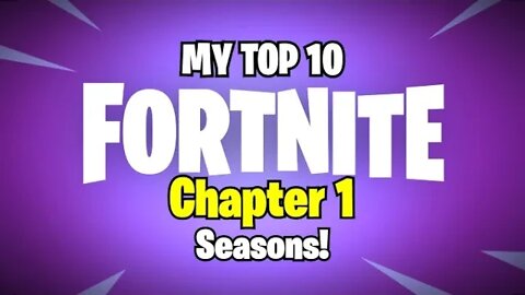 My Top 10 Fortnite **Chapter 1** Seasons!