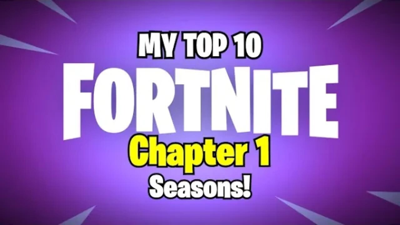 My Top 10 Fortnite **Chapter 1** Seasons!