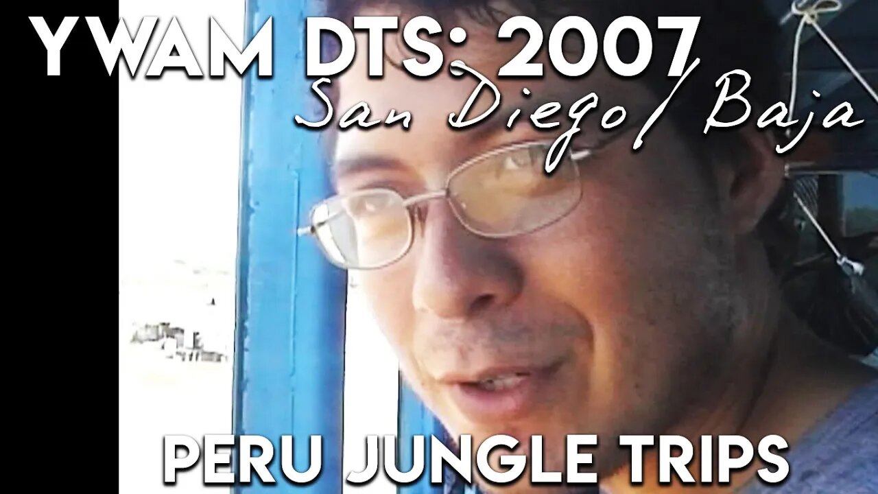 YWAM San Diego/Baja 2007 OUTREACH *Old School* Jungle trip