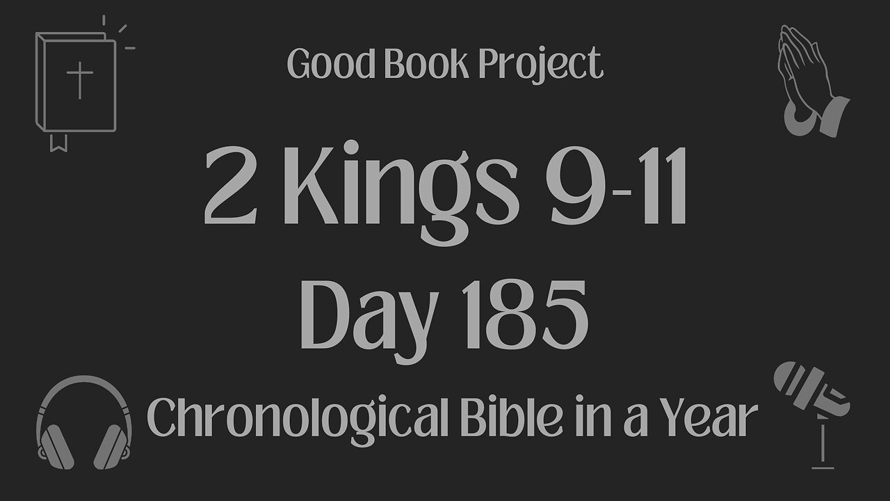 Chronological Bible in a Year 2023 - July 4, Day 185 - 2 Kings 9-11