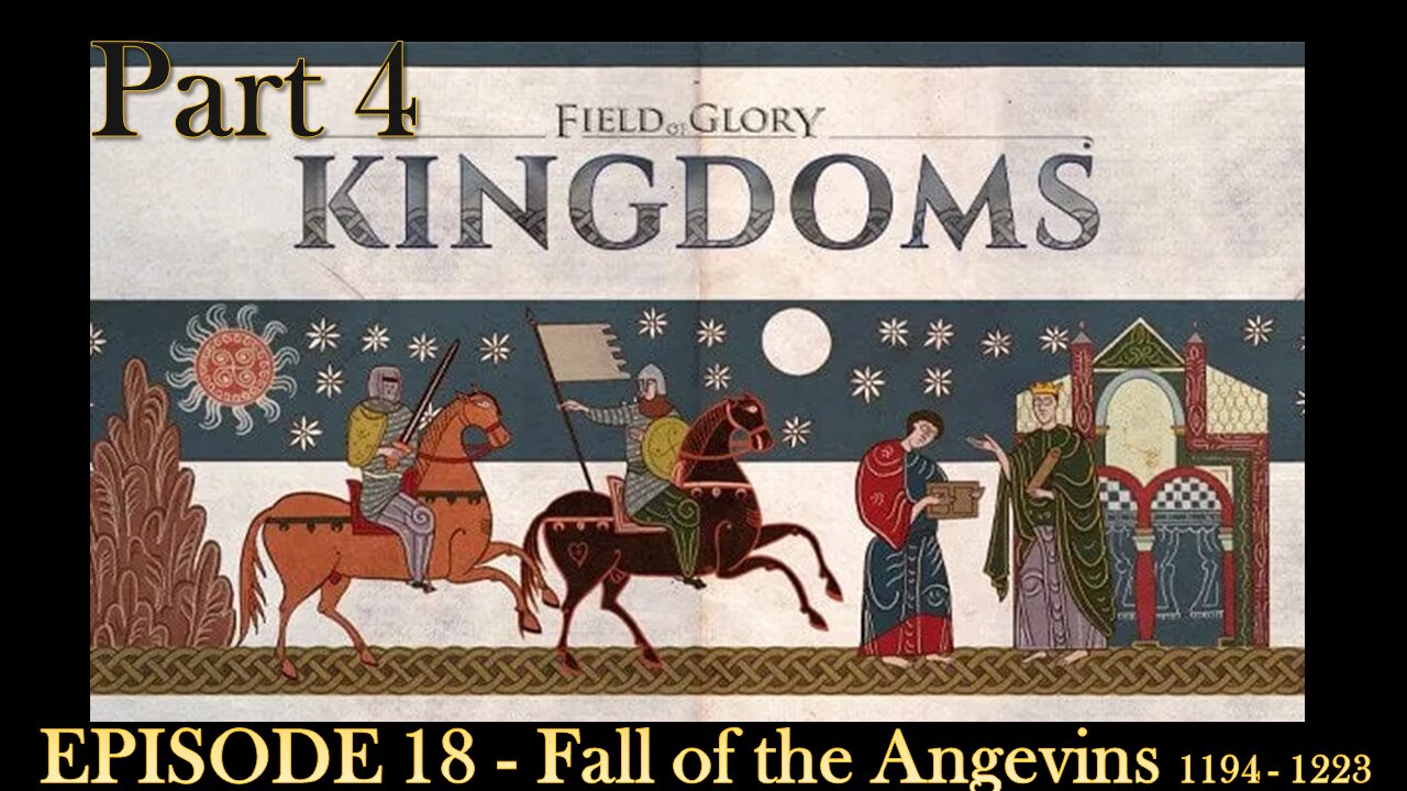 EPISODE 18 - Field of Glory - Kingdoms - Fall of the Angevins - Scenario - Part 4