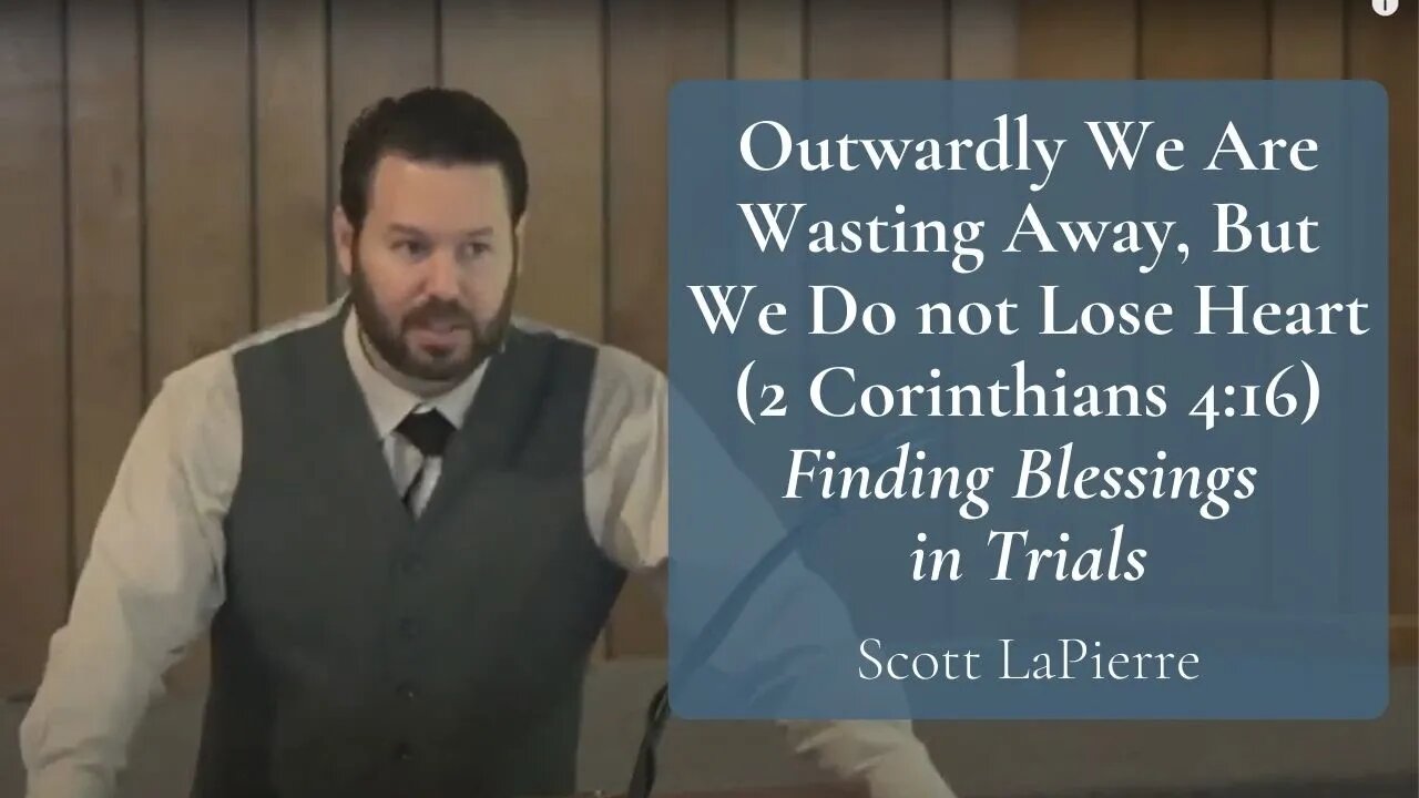 Outwardly We Are Wasting Away, But We Do not Lose Heart (2 Cor 4:16) Finding Blessings in Trials