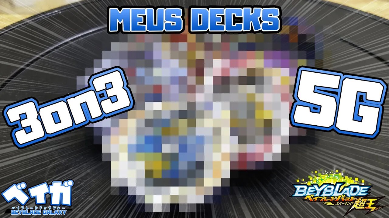 Meus decks 3on3 e 5G em Beyblade Burst SUPERKING! ベイブレードバースト