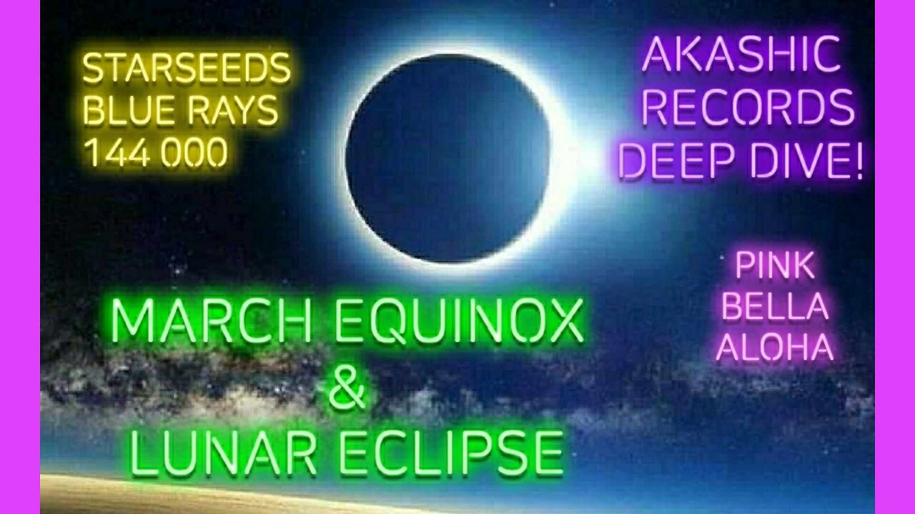 Starseeds & Blue Rays Update * EQUINOX & LUNAR ECLIPSE * JEDI Knight Tools