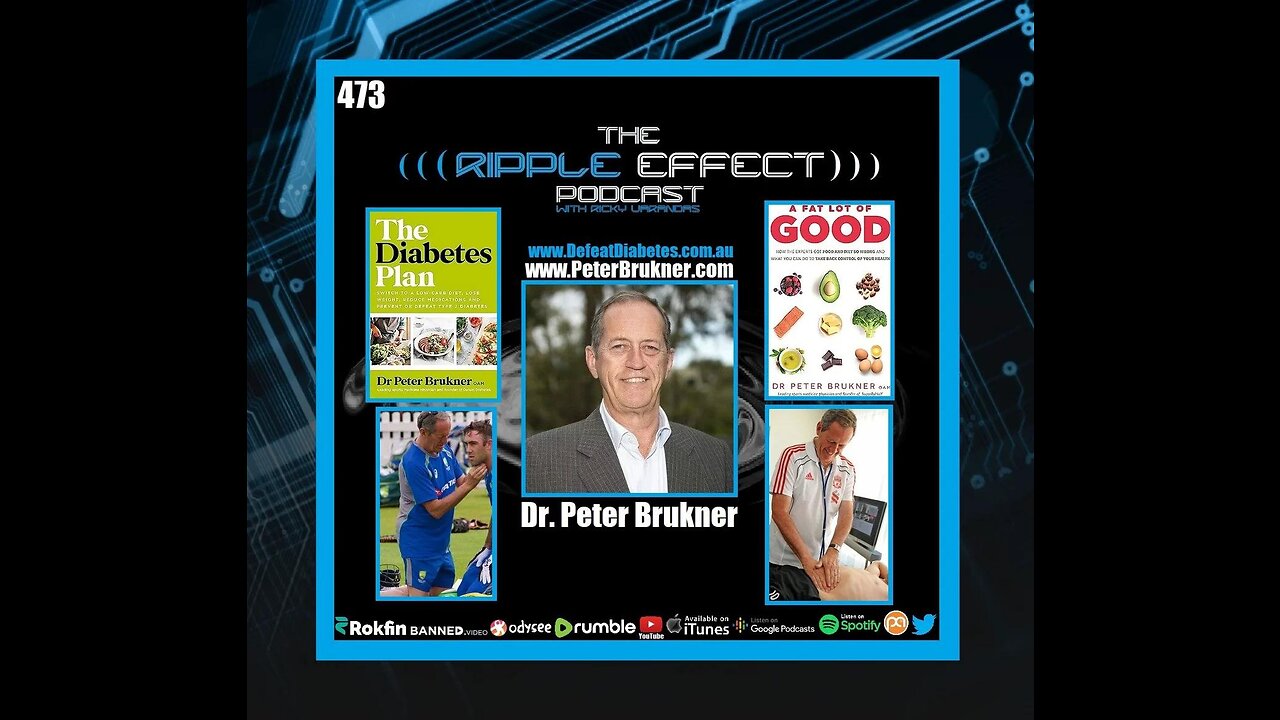 The Ripple Effect Podcast #473 (Dr. Peter Brukner | Big-Pharma, Big-Food & The Big Fat Truth)