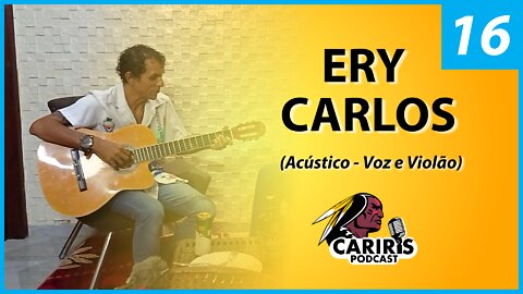 Ery Carlos Voz e Violão - Ex-cantor da Banda Magníficos - Cariris PodCast (16)