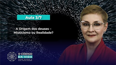 Aula 3/7 – A Origem dos deuses – Misticismo ou Realidade? | Maria Pereda