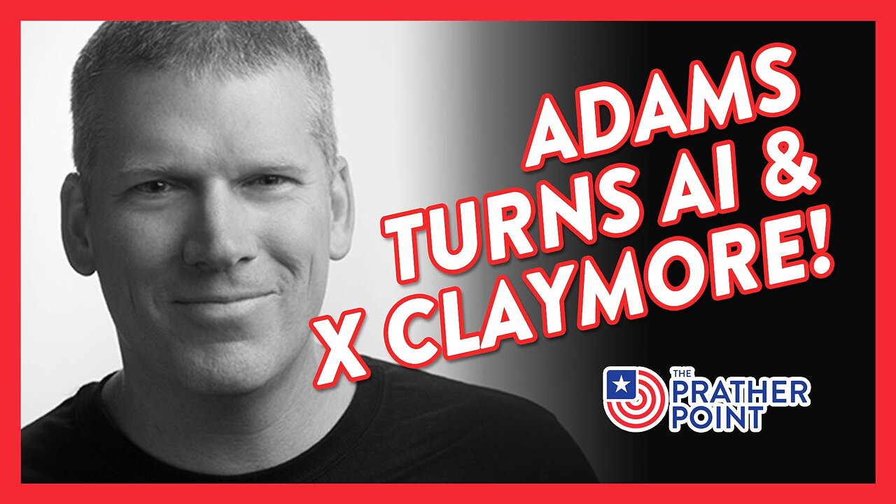 ADAMS TURNS AI & X CLAYMORE!