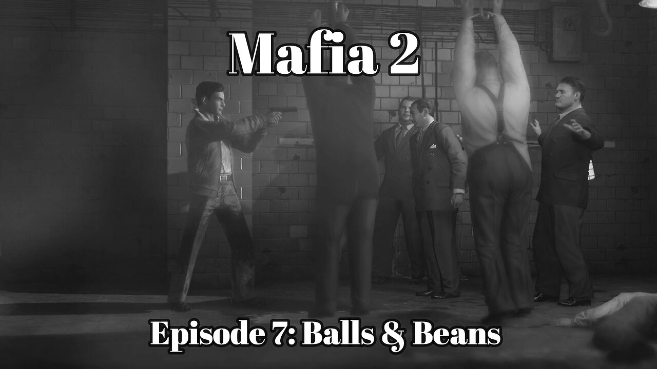 Mafia 2 Episode 7: Balls and Beans