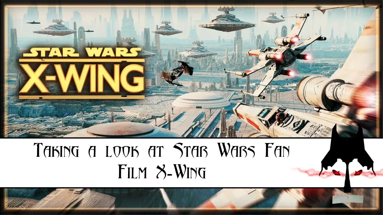 Saturday Knight Sith Short: Checking out Fan Film Star Wars: X-Wing