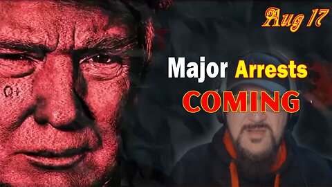 Major Decode HUGE Intel Aug 17: "Major Arrests Coming"