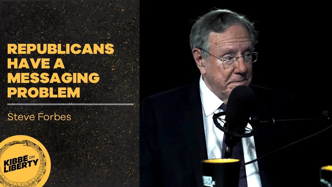 Republicans Have a Messaging Problem | Guest: Steve Forbes | Ep 41