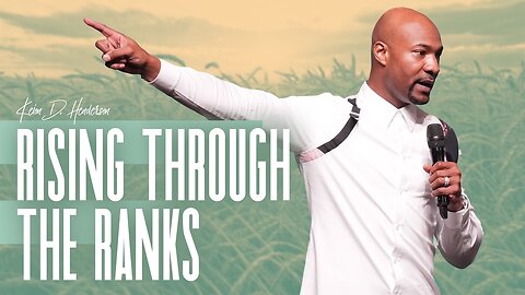 Rising Through The Ranks - Pastor Keion Henderson