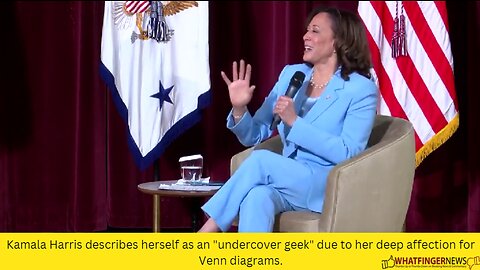 Kamala Harris describes herself as an "undercover geek" due to her deep affection for Venn diagrams.