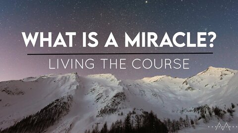 What Is A Miracle? // LTC Masterclass