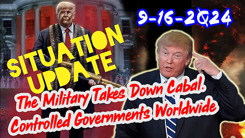 Situation Update - The Military Takes Down Cabal - September 17..