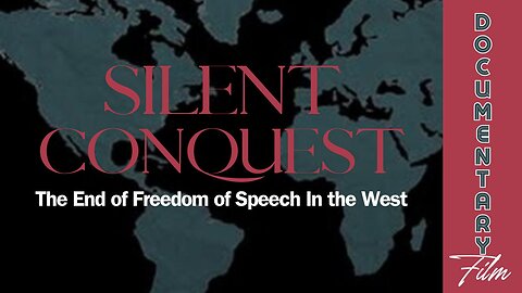 Documentary: Silent Conquest 'The End of Freedom of Speech in the West'