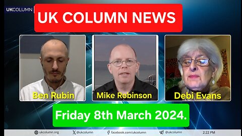 UK Column News - Friday 8th March 2024.